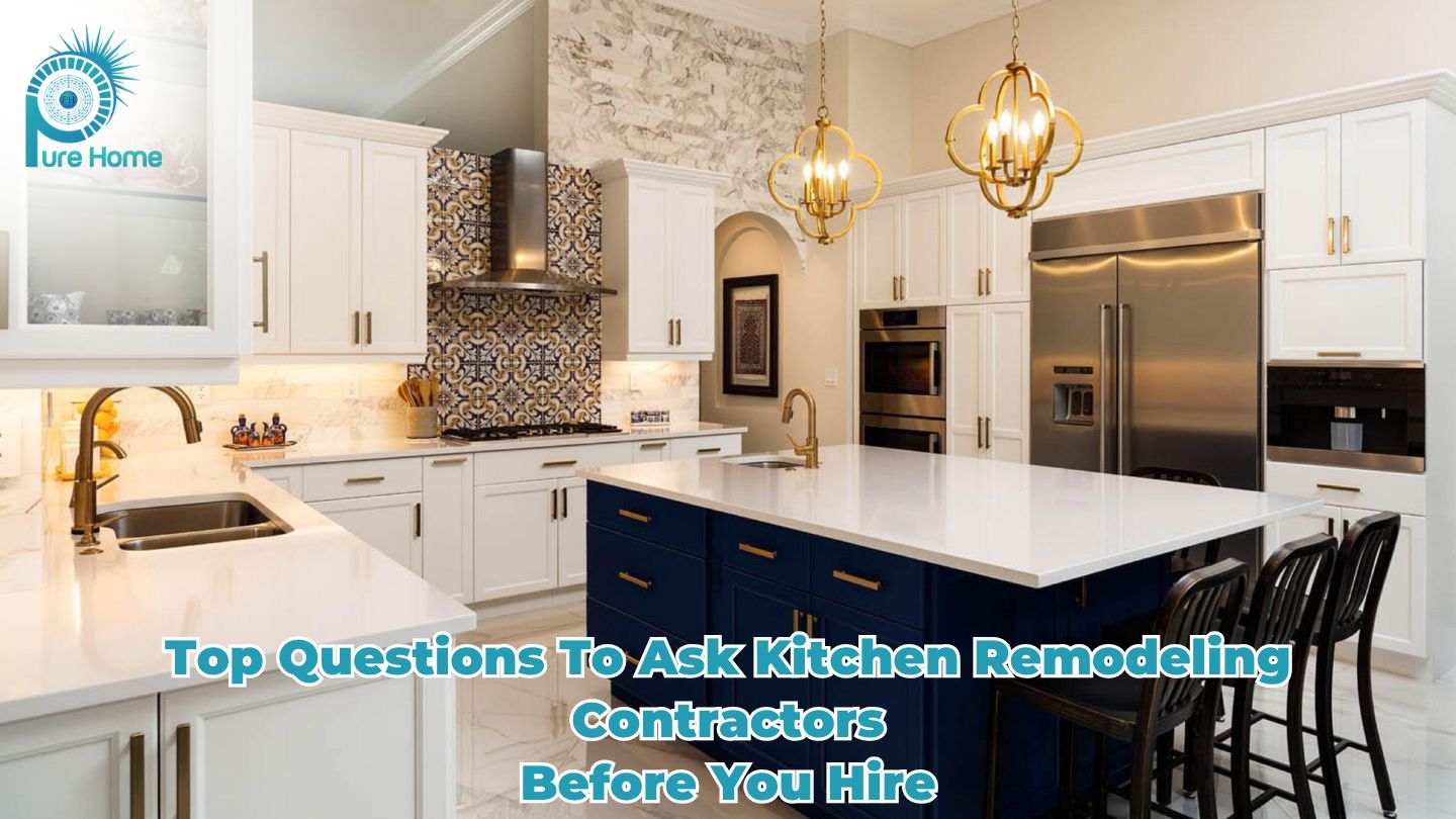 Top Questions to Ask Kitchen Remodeling Contractors Before You Hire
